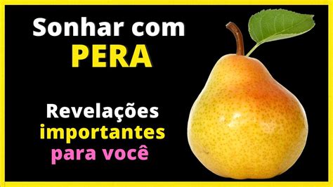 Sonhos Significado: sonhar com Pera